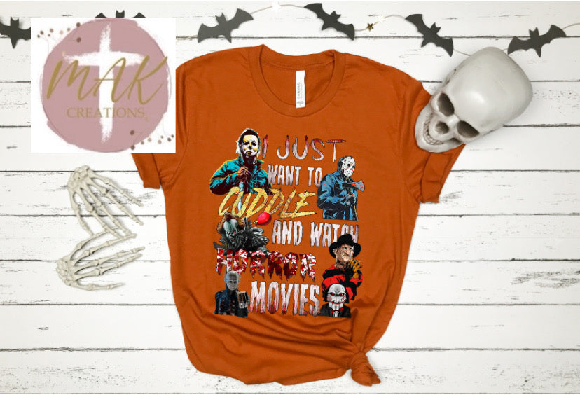 Just Want To Cuddle And Watch Horror Movies (AVAILABLE IN ALL SIZES)
