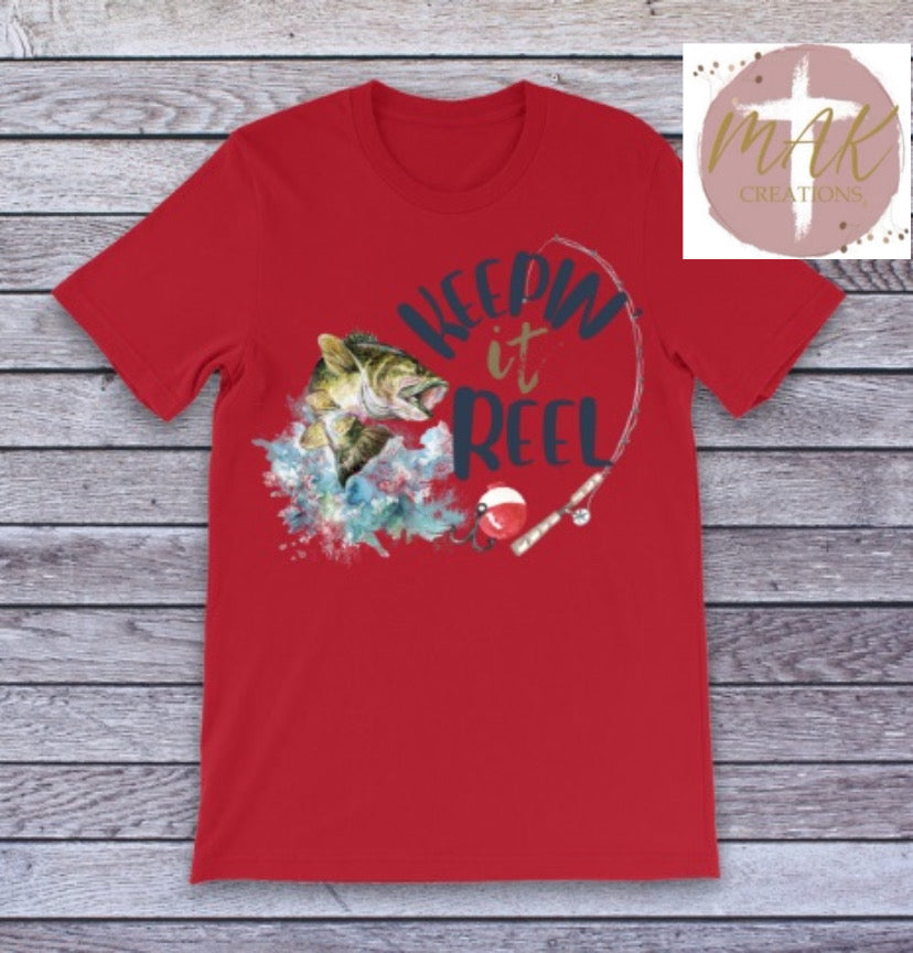 Keepin It Reel  (AVAILABLE IN ALL SIZES)