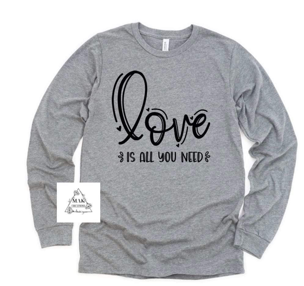 Love is All You Need (Black Print) (AVAILABLE IN ALL SIZES)