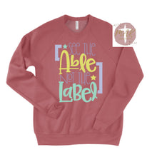 Load image into Gallery viewer, See The Able Not The Label (AVAILABLE IN ALL SIZES)
