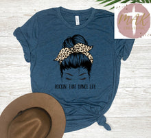 Load image into Gallery viewer, Rockin that Dance Life (AVAILABLE IN ALL SIZES)
