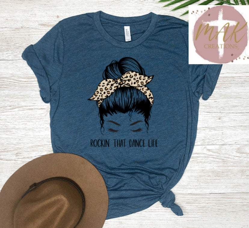 Rockin that Dance Life (AVAILABLE IN ALL SIZES)