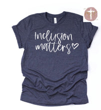 Load image into Gallery viewer, Inclusion Matters (White Print) (AVAILABLE IN ALL SIZES)
