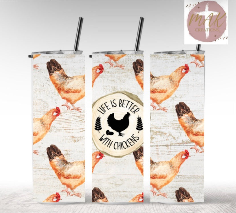 Life Is Better With Chickens (20 oz Skinny Tumbler)