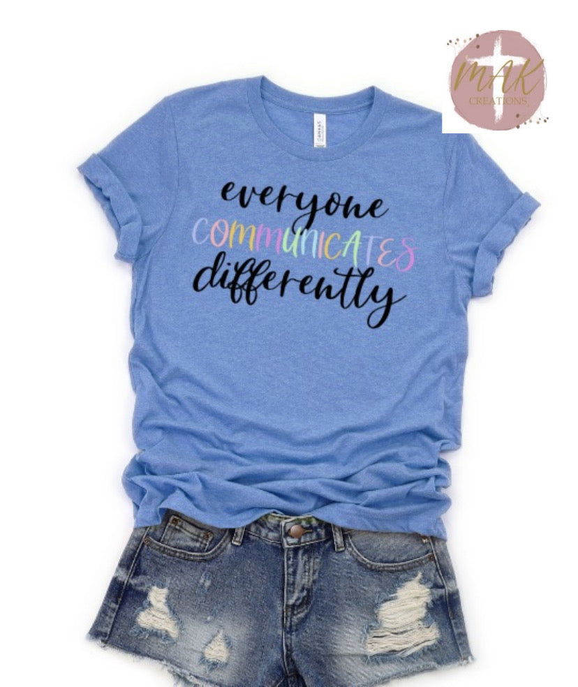 Everyone Communicates Differently (Black Print)  (AVAILABLE IN ALL SIZES)