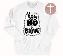 Load image into Gallery viewer, Say No To Bullying  (AVAILABLE IN ALL SIZES)
