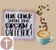 Load image into Gallery viewer, This Chick Runs on Sarcasm and Coffee Tumbler
