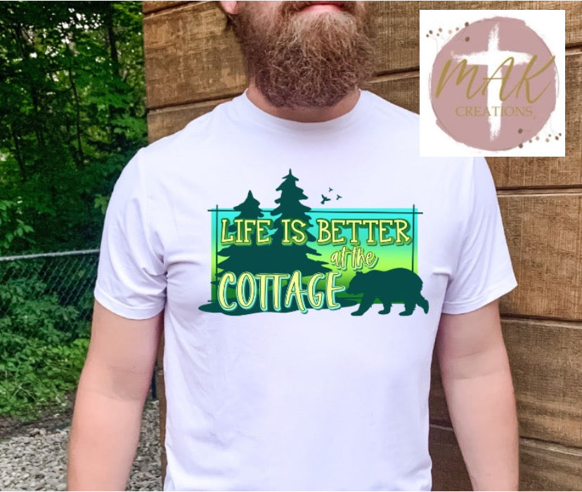 Life is Better At The Cottage  (AVAILABLE IN ALL SIZES)
