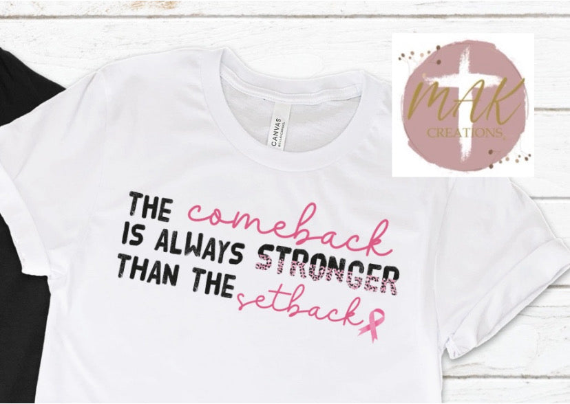 The Comeback is Always Stronger  (AVAILABLE IN ALL SIZES)