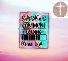 Load image into Gallery viewer, Sarcastic Comment Loading Please Wait Tumbler
