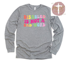 Load image into Gallery viewer, Disabled Is Not A Bad Word (Color Print) (AVAILABLE IN ALL SIZES)
