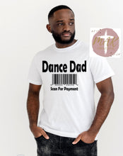 Load image into Gallery viewer, Dance Dad  (AVAILABLE IN ALL SIZES)
