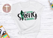 Load image into Gallery viewer, Staying Strong and Brave (AVAILABLE IN ALL SIZES)
