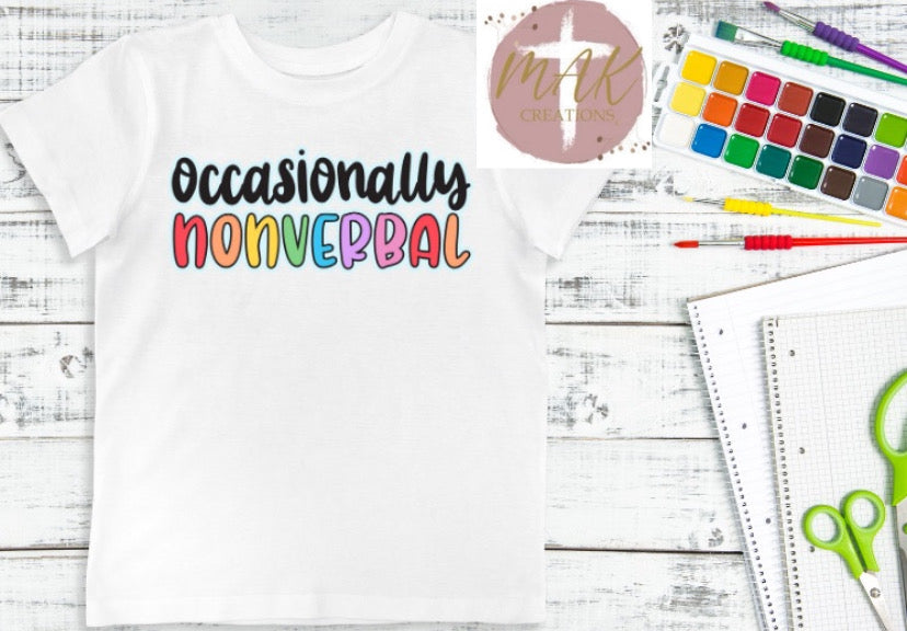 Occasionally Nonverbal (AVAILABLE IN ALL SIZES)