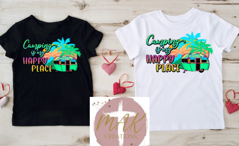 Camping is me Happy Place (AVAILABLE IN ALL SIZES)