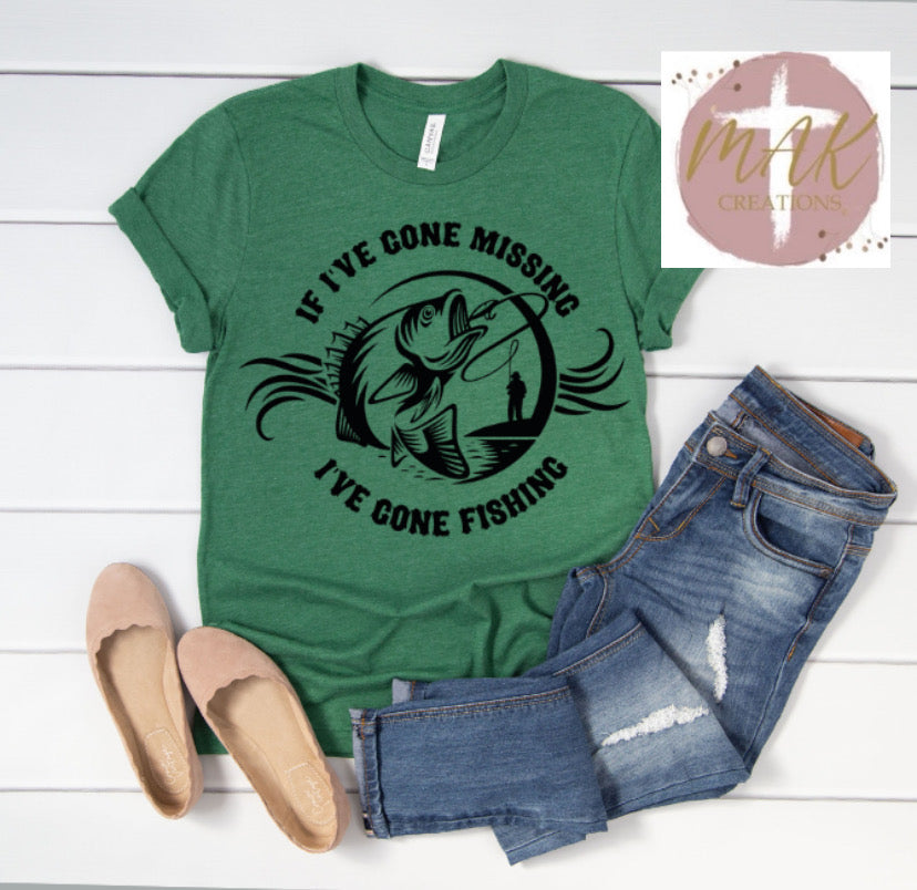 If I’ve Gone Missing, I’ve Gone Fishing (AVAILABLE IN ALL SIZES)