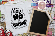 Load image into Gallery viewer, Say No To Bullying  (AVAILABLE IN ALL SIZES)
