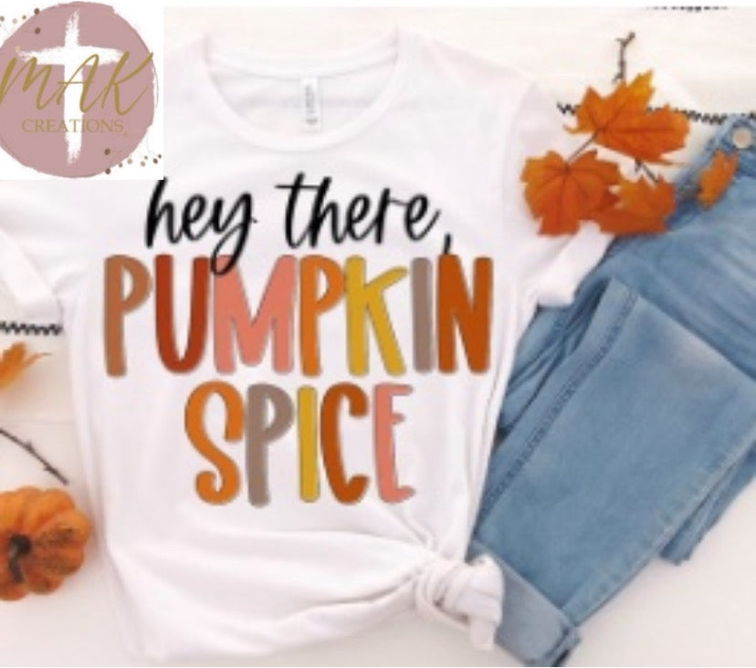 Hey There Pumpkin Spice (AVAILABLE IN ALL SIZES)