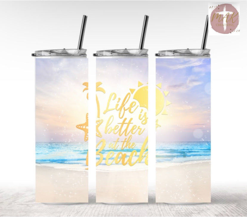 Life Is Better At The Beach (20 oz Skinny Tumbler)