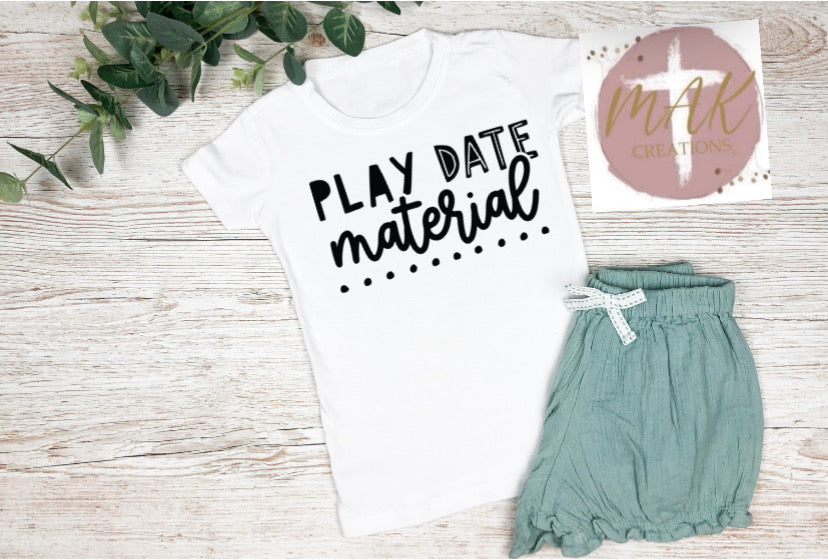 Play Date Material (AVAILABLE IN ALL SIZES)