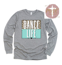 Load image into Gallery viewer, Dance Life (AVAILABLE IN ALL SIZES)
