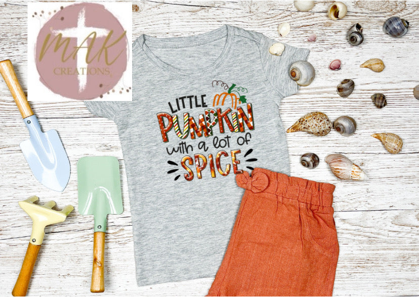 Little a pumpkin with A LOT of Spice (AVAILABLE IN ALL SIZES)