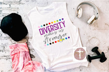 Load image into Gallery viewer, Diversity Makes Us Stronger (AVAILABLE IN ALL SIZES)
