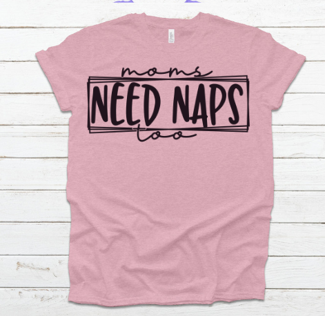 Moms Need Naps Too (ADULT)